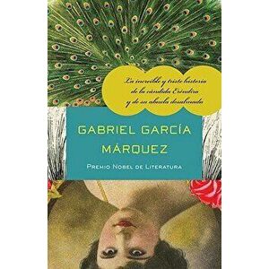 La Incre ble Y Triste Historia de la C ndida Er ndira Y de Su Abuela Desalmada, Paperback - Gabriel Garcia Marquez imagine