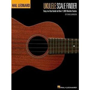 Ukulele Scale Finder - Easy-To-Use Guide to Over 1, 300 Ukulele Scales: 9"x12" Edition, Paperback - Chad Johnson imagine