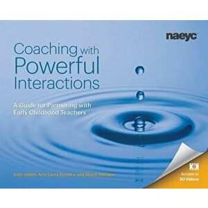 Coaching with Powerful Interactions: A Guide for Partnering with Early Childhood Teachers, Paperback - Judy Jablon imagine