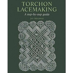 Torchon Lacemaking: A Step-By-Step Guide, Hardcover - Jan Tregidgo imagine