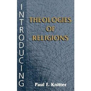 Introducing Theologies of Religions, Paperback - Paul F. Knitter imagine