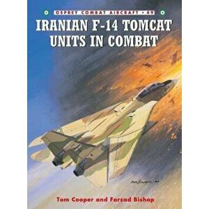 Iranian F-14 Tomcat Units in Combat, Paperback - Tom Cooper imagine