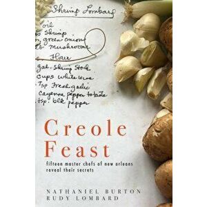 Creole Feast: Fifteen Master Chefs of New Orleans Reveal Their Secrets, Paperback - Nathaniel Burton imagine