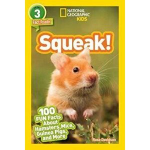 National Geographic Readers: Squeak!: 100 Fun Facts about Hamsters, Mice, Guinea Pigs, and More, Paperback - Rose Davidson imagine