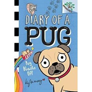 Pug Blasts Off: A Branches Book (Diary of a Pug #1) - Sonia Sander imagine