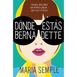D nde Est s, Bernadette / Where'd You Go, Bernardette, Paperback - Maria Semple imagine