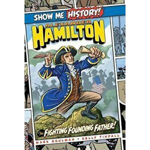 Alexander Hamilton: The Fighting Founding Father!, Hardcover - Mark Shulman imagine