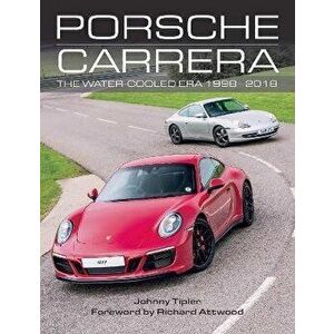 Porsche Carrera: The Water-Cooled Era 1998-2018, Hardcover - John Tipler imagine