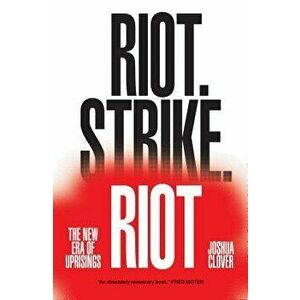 Riot. Strike. Riot: The New Era of Uprisings, Paperback - Joshua Clover imagine
