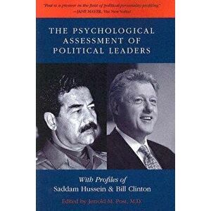 The Psychological Assessment of Political Leaders: With Profiles of Saddam Hussein and Bill Clinton, Paperback - Jerrold M. Post imagine
