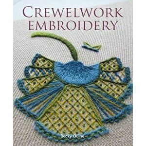 Crewelwork Embroidery, Paperback - Becky Quine imagine