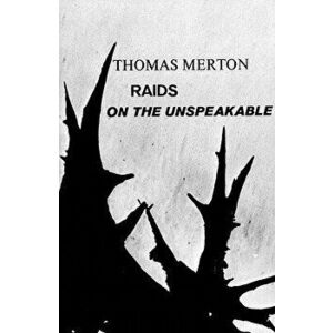 Raids on the Unspeakable, Paperback - Thomas Merton imagine