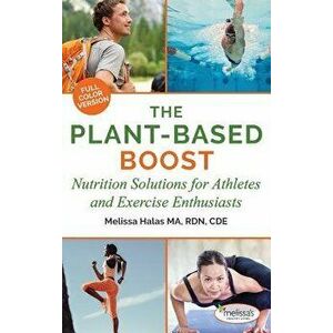The Plant-Based Boost: Nutrition Solutions for Athletes and Fitness Enthusiasts, Hardcover - Melissa Halas imagine