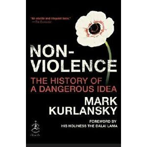 Nonviolence: The History of a Dangerous Idea, Paperback - Mark Kurlansky imagine