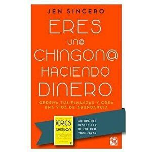 Eres Un@ Chingon@ Haciendo Dinero, Paperback - Jen Sincero imagine