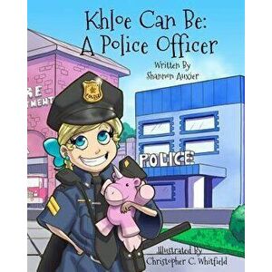 Khloe Can Be: A Police Officer, Paperback - Shannon Auxier imagine