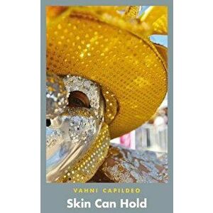 Skin Can Hold, Paperback - Vahni Capildeo imagine