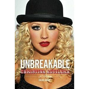 Christina Aguilera: Unbreakable, Paperback - Chloe Govan imagine