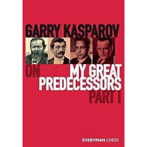 Garry Kasparov on My Great Predecessors, Part One, Paperback - Garry Kasparov imagine