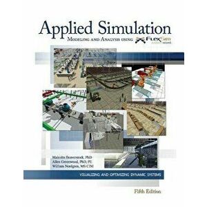 Applied Simulation: Modeling and Analysis Using Flexsim, Hardcover - Malcolm Beaverstock imagine