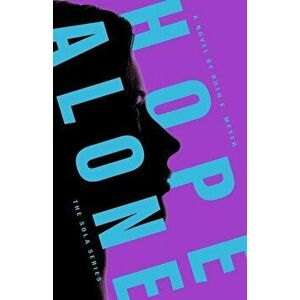 Hope Alone, Paperback - Ruth E. Meyer imagine