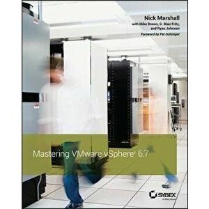 Mastering Vmware Vsphere 6.7, Paperback - Nick Marshall imagine
