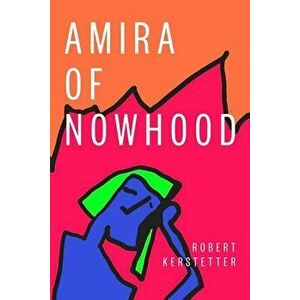 Amira of Nowhood, Paperback - Robert Kerstetter imagine