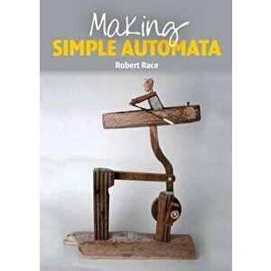 Making Simple Automata, Paperback - Robert Race imagine