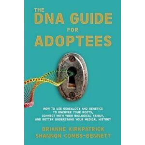 The DNA Guide for Adoptees: How to use genealogy and genetics to uncover your roots, connect with your biological family, and better understand yo, Pa imagine