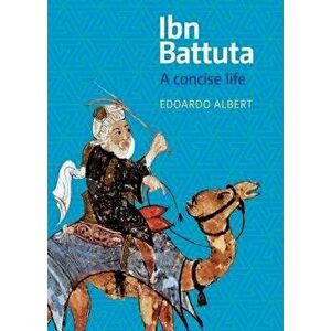Ibn Battuta: The Journey of a Medieval Muslim, Paperback - Edoardo Albert imagine