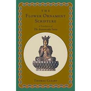 The Flower Ornament Scripture: A Translation of the Avatamsaka Sutra, Hardcover - Thomas Cleary imagine