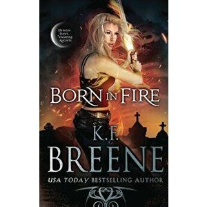 Born in Fire, Paperback - K. F. Breene imagine