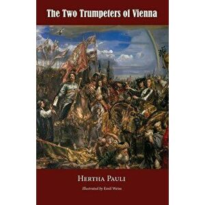 The Two Trumpeters of Vienna, Paperback - Hertha Pauli imagine