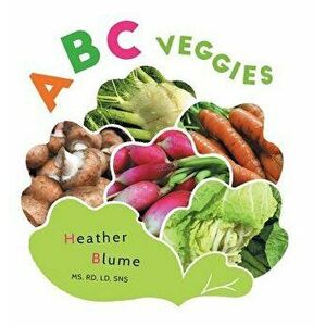 ABC Veggies: Learn the Alphabet with Various Vegetables!, Hardcover - Heather Blume imagine