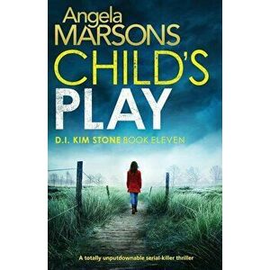 Child's Play: A totally unputdownable serial killer thriller, Paperback - Angela Marsons imagine