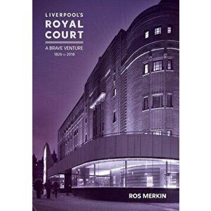 Liverpool's Royal Court Theatre: 'a Brave Venture', Paperback - Ros Merkin imagine