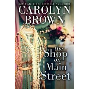 The Shop on Main Street, Paperback - Carolyn Brown imagine