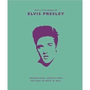 Little Book of Elvis Presley: Inspirational Quotes from the King of Rock 'n' Roll, Hardcover - Malcolm Croft imagine