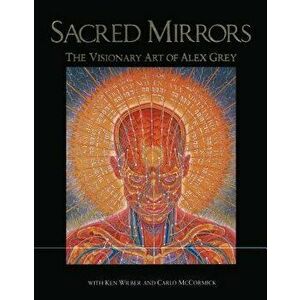 Sacred Mirrors: The Visionary Art of Alex Grey, Hardcover - Alex Grey imagine