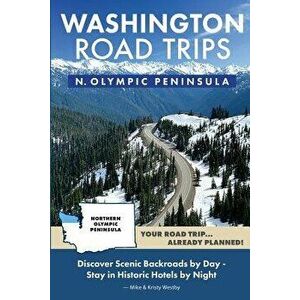 Washington Road Trips - Northern Olympic Peninsula, Paperback - Mike Westby imagine