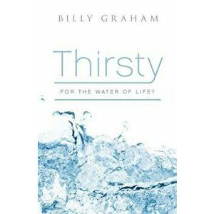 Thirsty for the Water of Life? (Pack of 25), Paperback - Billy Graham imagine