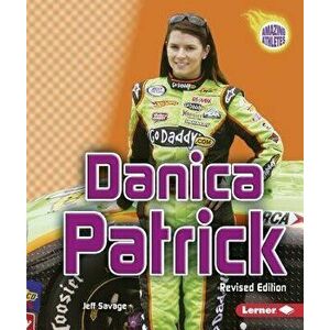 Danica Patrick, 2nd Edition, Paperback - Jeff Savage imagine