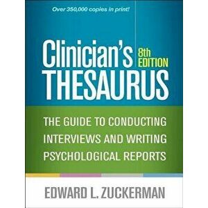 Clinician's Thesaurus, 8th Edition: The Guide to Conducting Interviews and Writing Psychological Reports, Paperback - Edward L. Zuckerman imagine