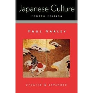 Japanese Culture: 4th Pa, Paperback - Paul Varley imagine