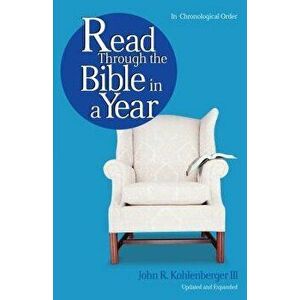 Read Through the Bible in a Year, Paperback - John R. Kohlenberger III imagine
