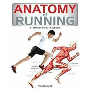 Anatomy of Running, Paperback - Philip Striano imagine