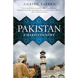 Pakistan: A Hard Country, Paperback - Anatol Lieven imagine