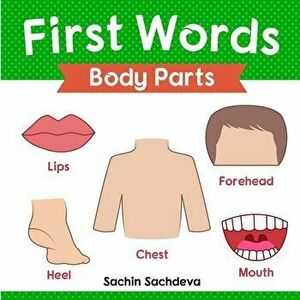 First Words (Body Parts): Early Education Book of Body Parts, Organs, Muscles, and Bones for Kids - Sachin Sachdeva imagine