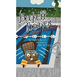 Beckett Beaver Learns About Pool Safety, Hardcover - Lauren Kelley imagine