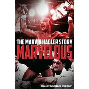 Marvelous: The Marvin Hagler Story, Paperback - Brian Hughes imagine